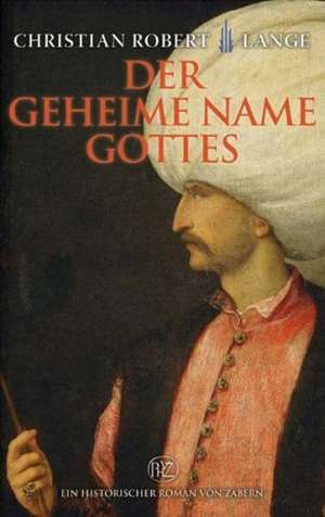 Der Geheime Name Gottes: Kult Und Architektur Im Imperium Romanum de Christian Robert Lange