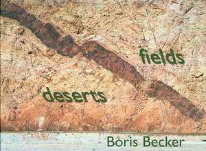 Deserts and Fields: Rheinland-Pfalz. Ein Land Und Seine Geschichte, Volumes 2 and 3 de Boris Becker