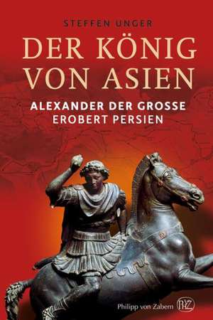 Der König von Asien de Steffen Unger