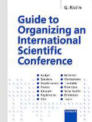 Guide to Organizing an International Scientific Conference de Gideon Rivlin