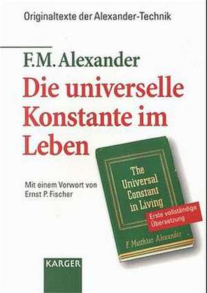 Die universelle Konstante im Leben de F. M. Alexander