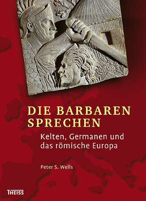 Die Barbaren sprechen de Peter S. Wells