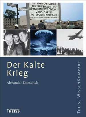 Der Kalte Krieg de Alexander Emmerich