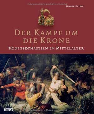 Der Kampf um die Krone de Jürgen Kaiser