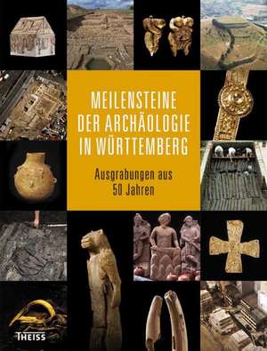 Meilensteine der Archäologie in Württemberg