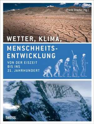 Wetter, Klima, Menschheitsentwicklung de Frank Sirocko