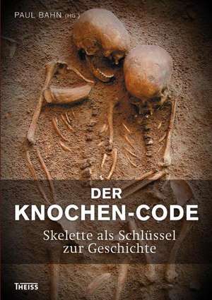 Der Knochen-Code de Paul Bahn