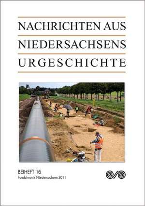 Nachrichten aus Niedersachsens Urgeschichte. Fundchronik Niedersachsen 2011 de Henning Haßmann