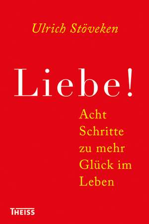 Liebe! de Ulrich Stöveken