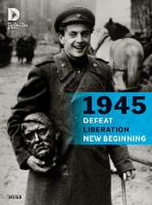 1945 - Defeat. Liberation. New Beginning de Deutsches Historisches Museum Berlin