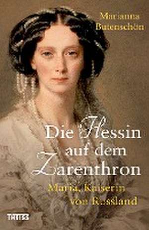 Die Hessin auf dem Zarenthron de Marianna Butenschön