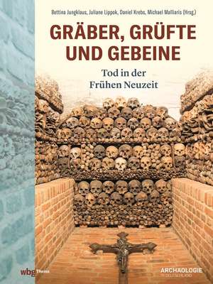 Gräber, Grüfte und Gebeine de Bettina Jungklaus