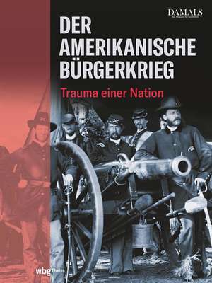 Der Amerikanische Bürgerkrieg de DAMALS - Das Magazin für Geschichte