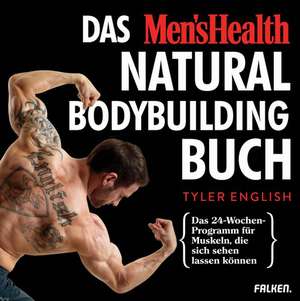 Das Men's Health Natural-Bodybuilding-Buch de Tyler English