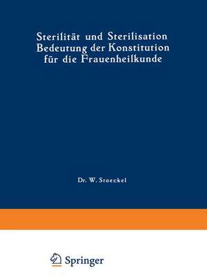 Sterilität und Sterilisation: Bedeutung der Konstitution für die Frauenheilkunde de F. Engelmann