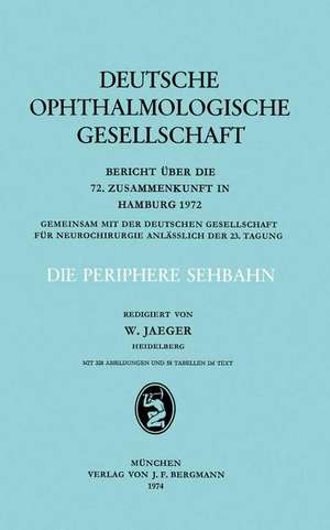 Die Periphere Sehbahn: Bericht über die 72. Zusammenkunft in Hamburg 1972 de W. Jaeger