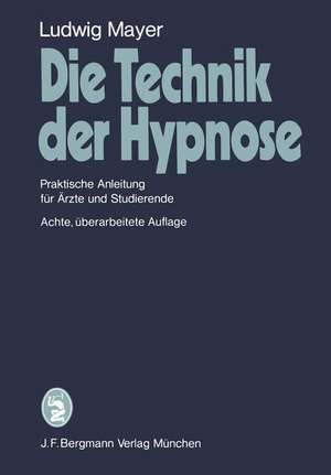 Die Technik der Hypnose: Praktische Anleitung für Ärzte und Studierende de L. Mayer