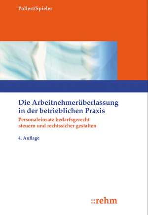 Die Arbeitnehmerüberlassung in der betrieblichen Praxis de Dirk Pollert