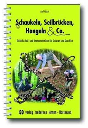 Schaukeln, Seilbrücken, Hangeln & Co. de Axel Heisel