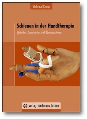 Schienen in der Handtherapie de Waltraud Knaus