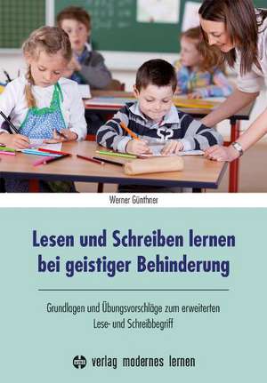 Lesen und Schreiben lernen bei geistiger Behinderung de Werner Günthner