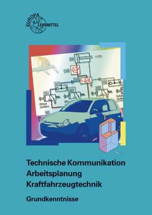 Arbeitsplanung. Technische Kommunikation. Kraftfahrzeugtechnik. Grundkenntnisse