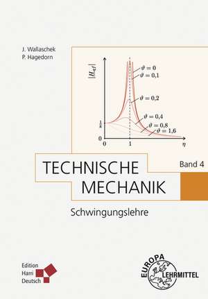 Technische Mechanik Band 4: Schwingungslehre (Hagedorn) de Jörg Wallaschek