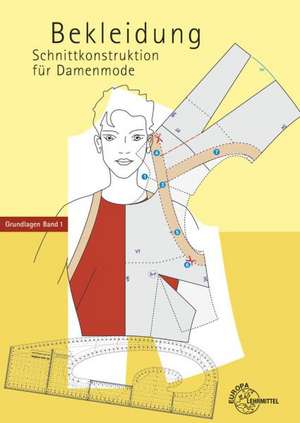 Schnittkonstruktion für Damenmode 01. Grundlagen de Hannelore Eberle