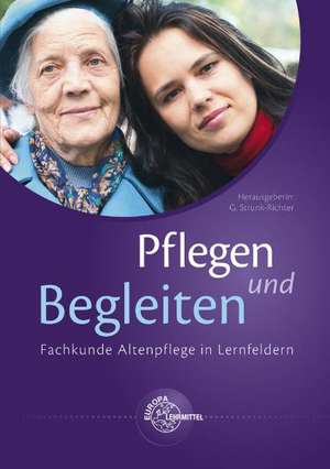 Pflegen und Begleiten - Fachkunde Altenpflege in Lernfeldern de Gabriele Bartoszek