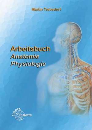 Arbeitsbuch Anatomie / Physiologie de Martin Trebsdorf