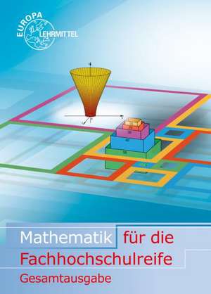 Mathematik für die Fachhochschulreife Gesamtband mit Beilage GTR de Josef Dillinger