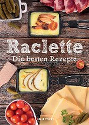 Raclette - Die besten Rezepte de Carina Mira