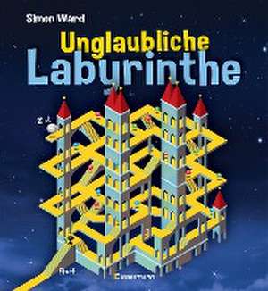 Unglaubliche Labyrinthe de Simon Ward