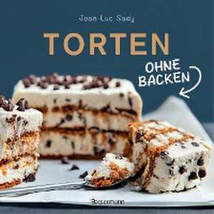 Torten ohne Backen de Jean-Luc Sady