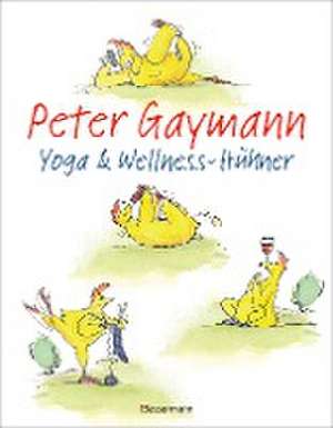 Yoga- und Wellness-Hühner de Peter Gaymann