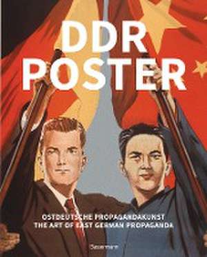 DDR Poster. 130 Propagandabilder, Werbe- und künstlerische Plakate von den 40er- bis Ende der 80er-Jahre illustrieren die Geschichte des Kalten Krieges, Zeitgeist und Lebensgefühl der DDR de David Heather