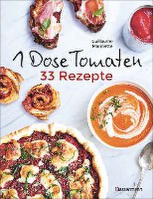 1 Dose Tomaten - 33 Gerichte, in denen Dosentomaten bzw. Paradeiser die Hauptrolle spielen. Mit wenigen weiteren Zutaten. Das Kochbuch für eilige Genießer de Guillaume Marinette