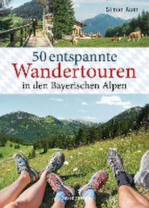 50 entspannte Wandertouren in den Bayerischen Alpen de Simon Auer