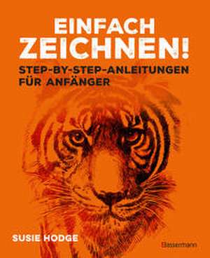 Einfach zeichnen! Step-by-step-Anleitungen für Anfänger de Susie Hodge