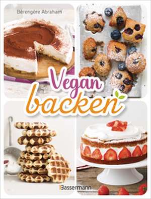 Vegan backen de Bérengère Abraham