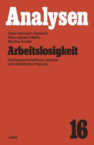 Arbeitslosigkeit: Fachwissenschaftliche Analyse und didaktische Planung de Hans-Hermann Hartwich