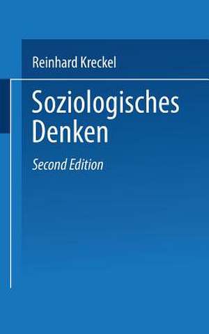 Soziologisches Denken: Eine kritische Einführung de Reinhard Kreckel