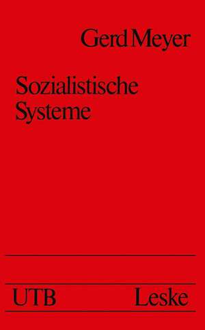 Sozialistische Systeme: Theorie- und Strukturanalyse Ein Studienbuch de Gerd Meyer