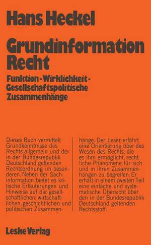 Grundinformation Recht: Funktion — Wirklichkeit Gesellschaftspolitische Zusammenhänge de Hans Heckel