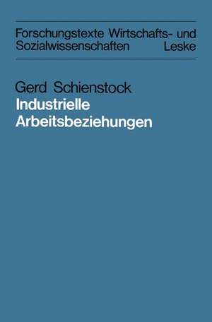 Industrielle Arbeitsbeziehungen: Eine vergleichende Analyse theoretischer Konzepte in der „industrial-relations“-Forschung de Gerd Schienstock