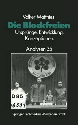 Die Blockfreien: Ursprünge · Entwicklung · Konzeptionen de Volker Matthies