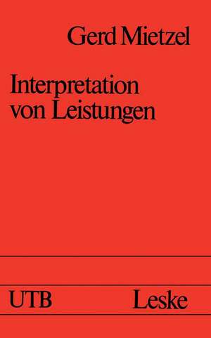 Interpretation von Leistungen: Dargestellt aus der Sicht der Attribuierungstheorie de Gerd Mietzel