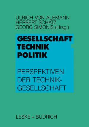 Gesellschaft — Technik — Politik: Perspektiven der Technikgesellschaft de Ulrich Alemann