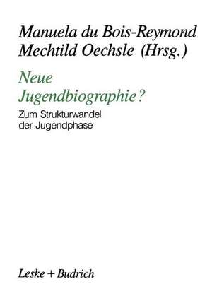 Neue Jugendbiographie?: Zum Strukturwandel der Jugendphase de Manuela du Bois-Reymond