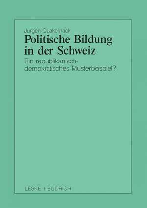 Politische Bildung in der Schweiz: Ein republikanisch-demokratisches Musterbeispiel? de Jürgen Quakernack